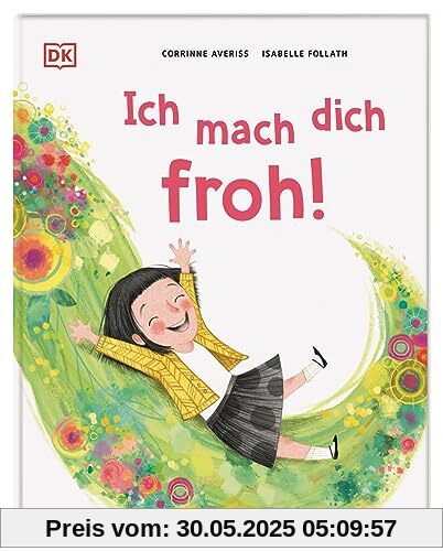 Ich mach dich froh!: Ein herzerwärmendes Bilderbuch über die Freude. Für Kinder ab 3 Jahren