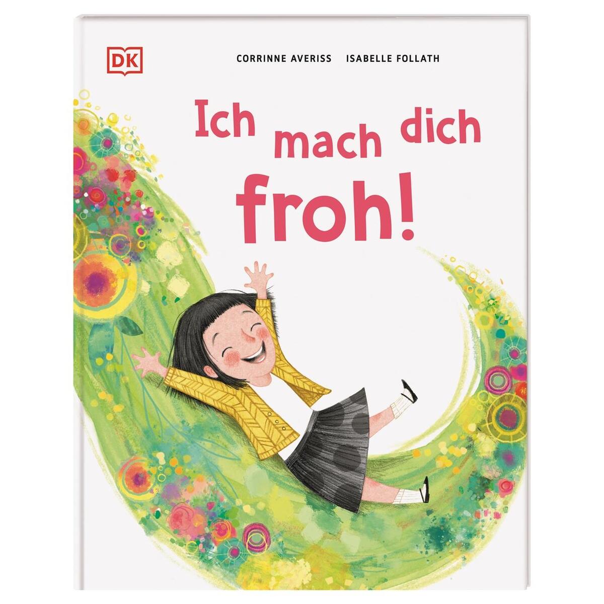 Ich mach dich froh! Ich mach dich froh! von Dorling Kindersley Verlag