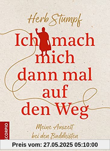 Ich mach mich dann mal auf den Weg: Meine Auszeit bei den Buddhisten Ich mach mich dann mal auf den Weg: Meine Auszeit bei den Buddhisten