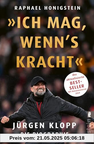 »Ich mag, wenn's kracht.«: Jürgen Klopp. Die Biographie | Die 2024 aktualisierte Biographie der Trainerlegende