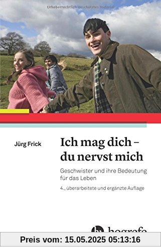 Ich mag dich - du nervst mich: Geschwister und ihre Bedeutung für das Leben Ich mag dich - du nervst mich: Geschwister und ihre Bedeutung für das Leben