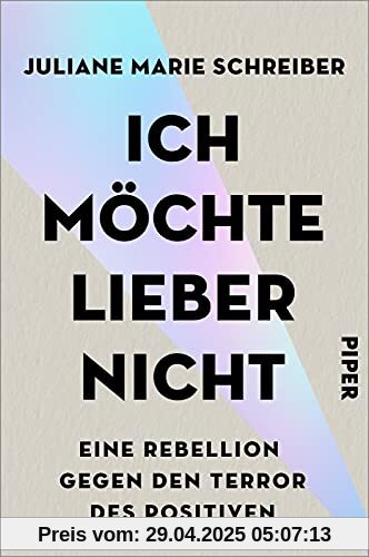 Ich möchte lieber nicht: Eine Rebellion gegen den Terror des Positiven | Glück ist das neue Statussymbol - das Glücksdiktat regiert.