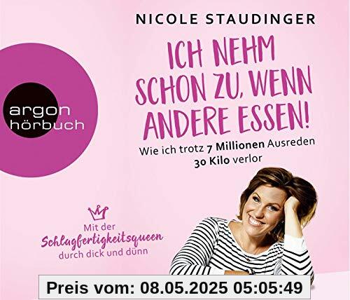 Ich nehm schon zu, wenn andere essen!: Wie ich trotz 7 Millionen Ausreden 30 Kilo verlor. Mit der Schlagfertigkeitsqueen durch dick und dünn Ich nehm schon zu, wenn andere essen!: Wie ich trotz 7 Millionen Ausreden 30 Kilo verlor. Mit der Schlagfertigkeitsqueen durch dick und dünn