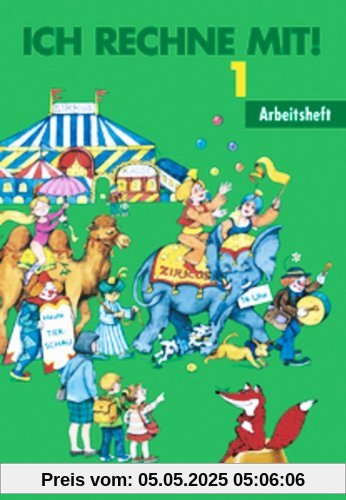 Ich rechne mit! - Berlin, Brandenburg, Mecklenburg-Vorpommern, Sachsen, Sachsen-Anhalt, Thüringen: 1. Schuljahr - Arbeitsheft