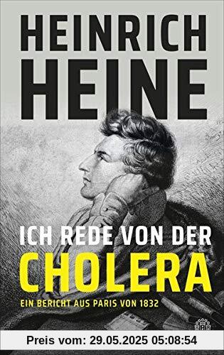 Ich rede von der Cholera: Ein Bericht aus Paris von 1832 Ich rede von der Cholera: Ein Bericht aus Paris von 1832