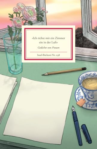 »Ich richte mir ein Zimmer ein in der Luft«: Gedichte von Frauen | Das perfekte Geschenk zum Muttertag (Insel-Bücherei) von Insel Verlag