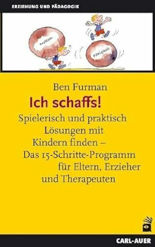 Ich schaffs! Spielerisch und praktisch Lösungen mit Kindern finden - Das 15-Schritte-Programm... Ich schaffs! Spielerisch und praktisch Lösungen mit Kindern finden - Das 15-Schritte-Programm...