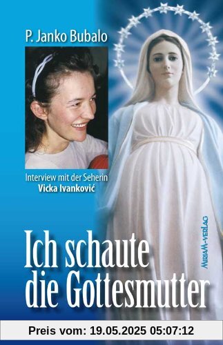 Ich schaute die Gottesmutter: Gespräche mit der Seherin Vicka in Medjugorje