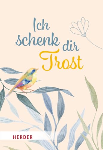 Ich schenk dir Trost von Verlag Herder