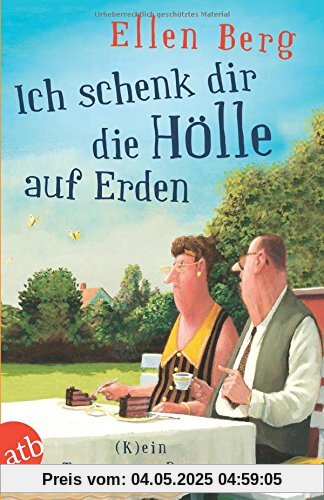 Ich schenk dir die Hölle auf Erden: (K)ein Trennungs-Roman