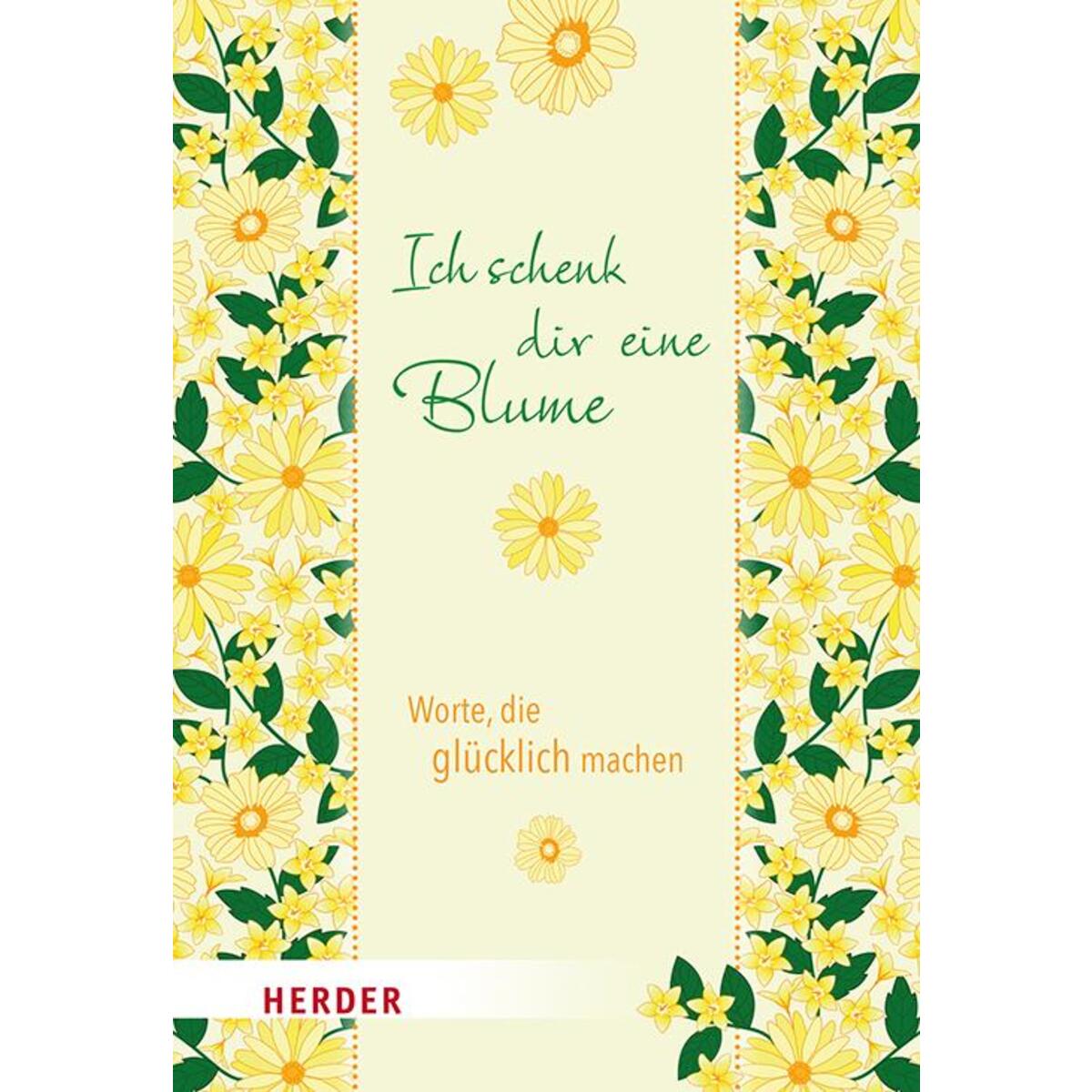 Ich schenk dir eine Blume von Herder Verlag GmbH