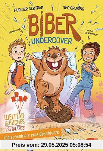 Ich schenk dir eine Geschichte - Biber undercover Ich schenk dir eine Geschichte - Biber undercover