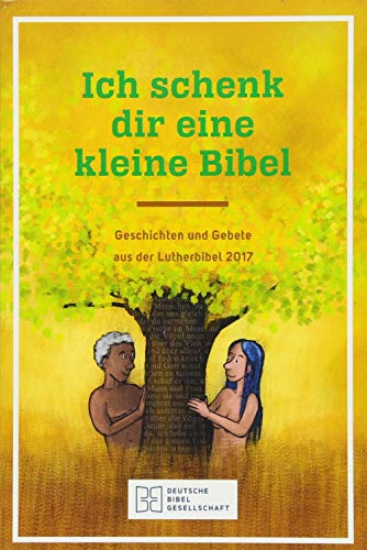 Ich schenk dir eine kleine Bibel: Geschichten und Gebete aus der Lutherbibel 2017 von Deutsche Bibelgesellschaft