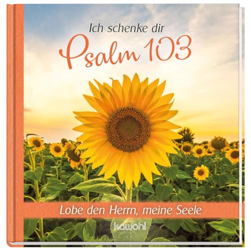 Ich schenke dir Psalm 103: Lobe den Herrn, meine Seele von Kawohl Verlag GmbH