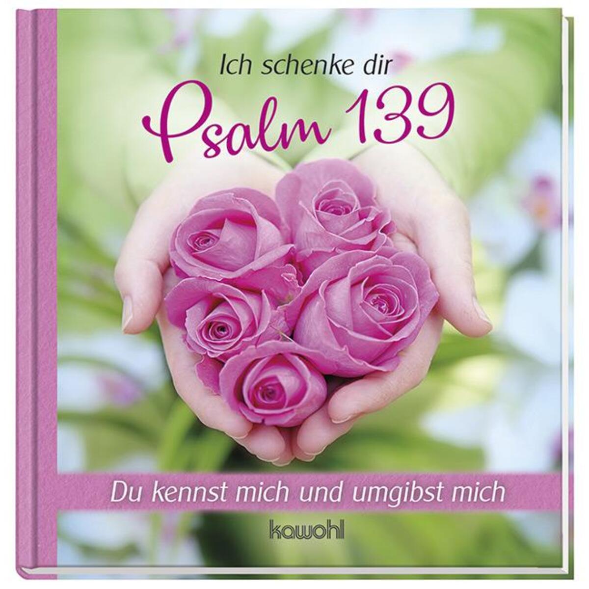 Ich schenke dir - Psalm 139 von Kawohl-Verlag