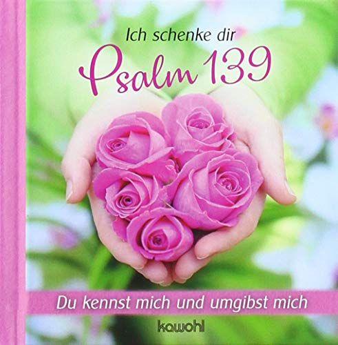 Ich schenke dir Psalm 139: Du kennst und umgibst mich