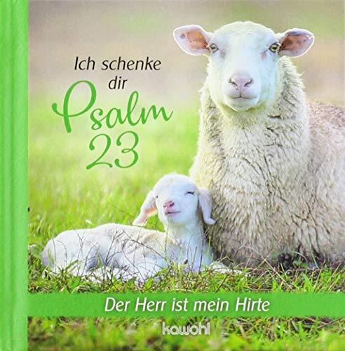 Ich schenke dir Psalm 23: Der Herr ist mein Hirte