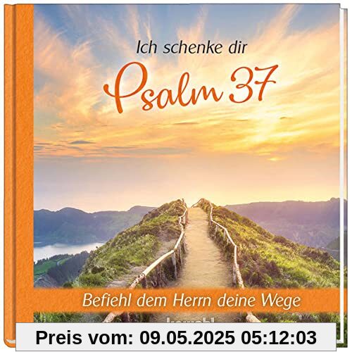 Ich schenke dir Psalm 37: Befiehl dem Herrn deine Wege