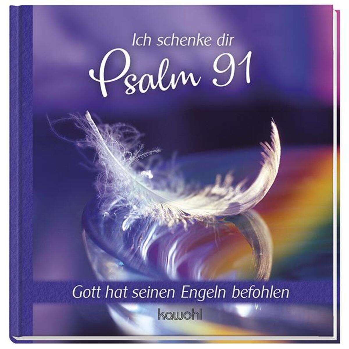 Ich schenke dir - Psalm 91 von Kawohl-Verlag