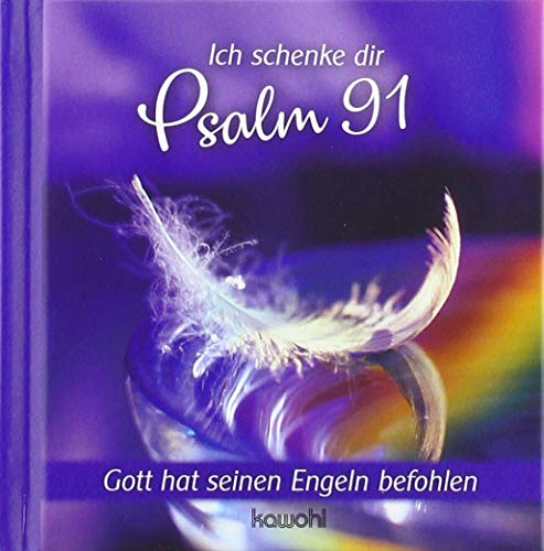 Ich schenke dir Psalm 91: Gott hat seinen Engeln befohlen