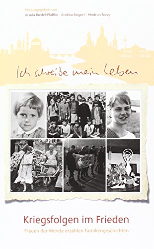 Ich schreibe mein Leben.: Kriegsfolgen im Frieden. Frauen der Wende erzählen Familiengeschichten. von biografie Verlag