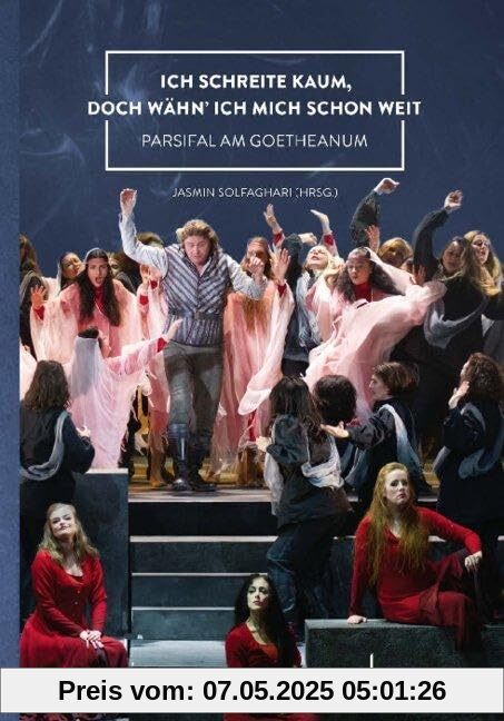 Ich schreite kaum, doch wähn' ich mich schon weit: Parsifal am Goetheanum