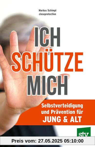Ich schütze mich: Selbstverteidigung und Prävention für Jung & Alt
