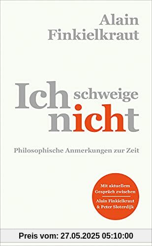 Ich schweige nicht: Philosophische Anmerkungen zur Zeit