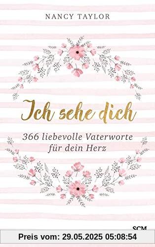 Ich sehe dich: 366 liebevolle Vaterworte für dein Herz