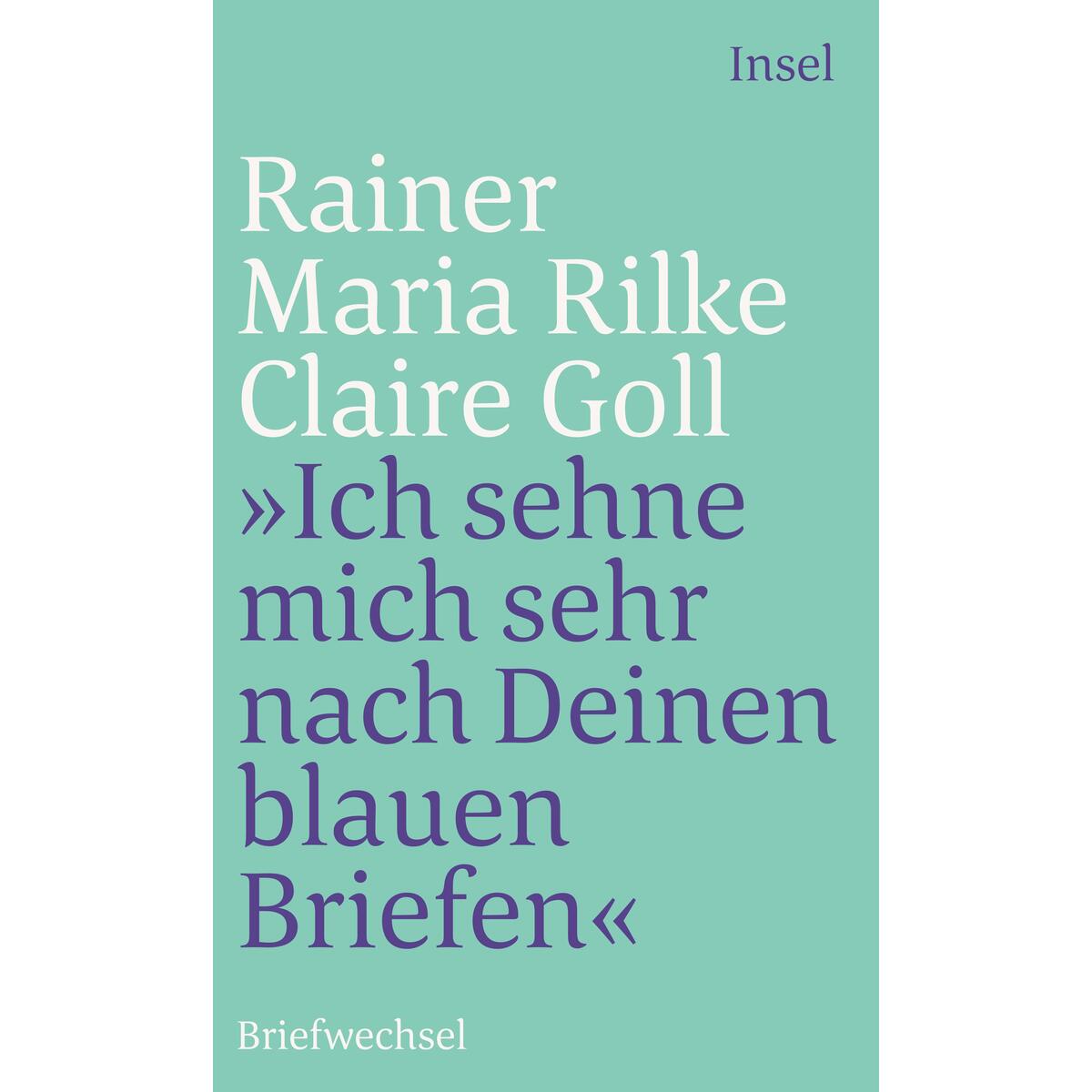 ' Ich sehne mich sehr nach deinen blauen Briefen' ' Ich sehne mich sehr nach deinen blauen Briefen' von Insel Verlag GmbH
