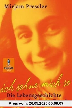 Ich sehne mich so: Die Lebensgeschichte der Anne Frank (Gulliver / Biographie)
