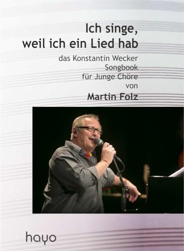 Ich singe, weil ich ein Lied hab: das Konstantin Wecker Songbook für junge Chöre von hy-Buchedition
