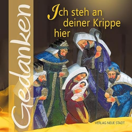 Ich steh an deiner Krippe hier: Gedanken Ich steh an deiner Krippe hier: Gedanken