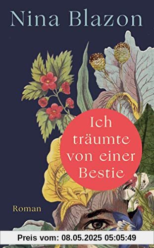 Ich träumte von einer Bestie: Roman | Der fesselnde neue Roman der SPIEGEL-Bestseller-Autorin | Die französische Legende um die Bestie von Gévaudan neu und modern erzählt