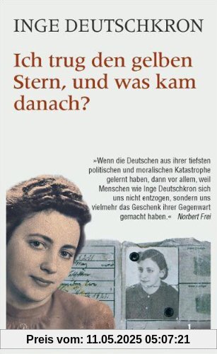 Ich trug den gelben Stern, und was kam danach? Ich trug den gelben Stern, und was kam danach?