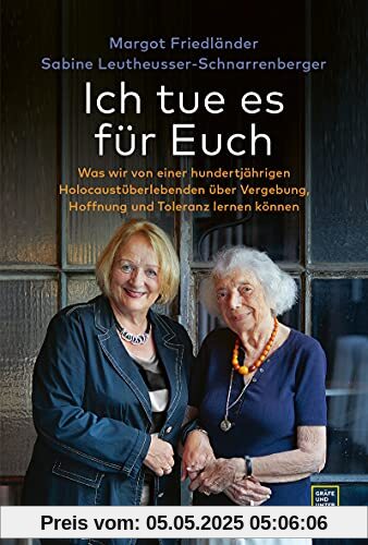 Ich tue es für Euch: Was wir von einer hundertjährigen Holocaustüberlebenden über Vergebung, Hoffnung und Toleranz lernen können