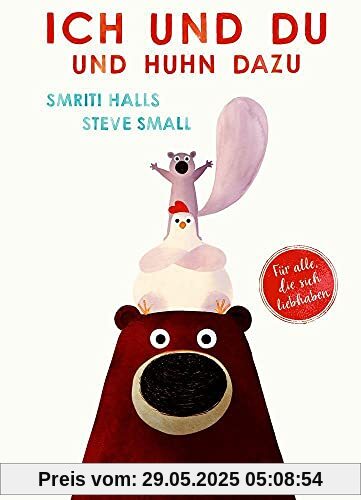 Ich und du und Huhn dazu: Liebevolles Bilderbuch für Kinder ab 4 Jahren. Bilderbuch (Für alle, die sich lieb haben)