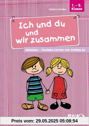 Ich und du und wir zusammen: Inklusion - Soziales Lernen von Anfang an