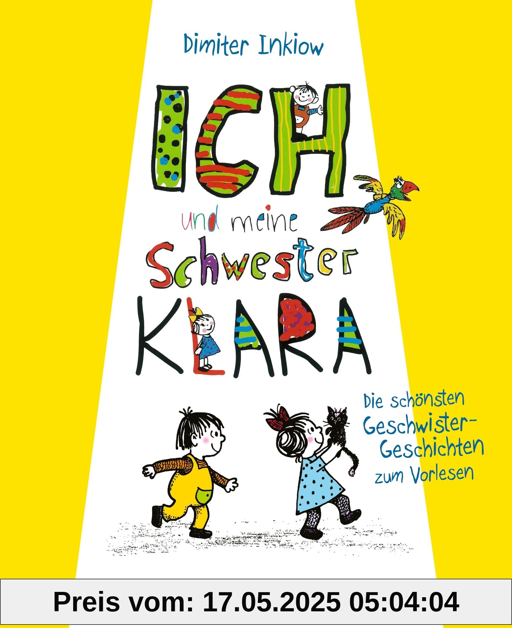 Ich und meine Schwester Klara. Die schönsten Geschwistergeschichten zum Vorlesen: Intern, B2B: Der neue, umfangreiche Sammelband ersetzt die ... Geschwister-Buch für Kinder ab 5 Jahren