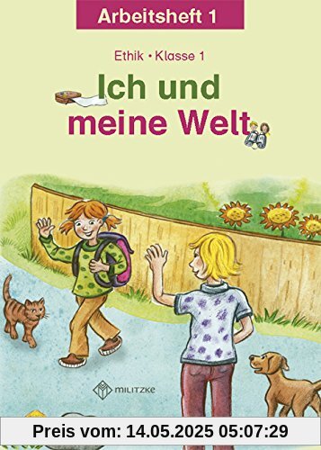 Ich und meine Welt: Ethik Klasse 1 Arbeitsheft Ich und meine Welt: Ethik Klasse 1 Arbeitsheft