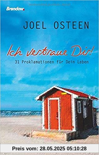 Ich vertraue Dir!: 31 Proklamationen für Dein Leben Ich vertraue Dir!: 31 Proklamationen für Dein Leben