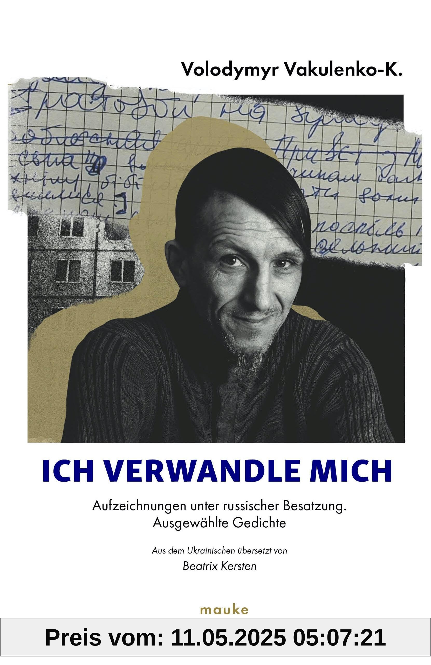 Ich verwandle mich...: Aufzeichnungen unter russischer Besatzung, ausgewählte Gedichte