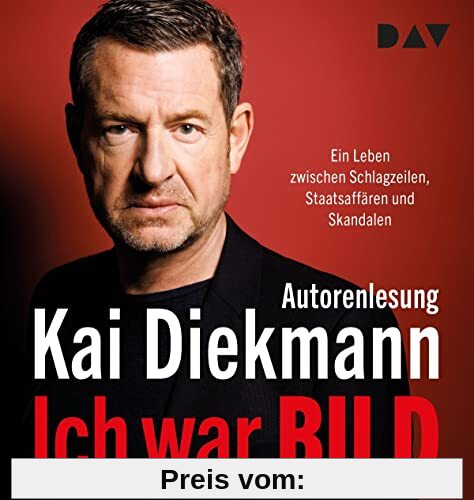 Ich war BILD. Ein Leben zwischen Schlagzeilen, Staatsaffären und Skandalen: Ungekürzte Autorenlesung mit Kai Diekmann (2 mp3-CDs)