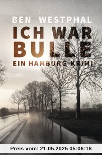 Ich war Bulle: Ein Hamburg - Krimi