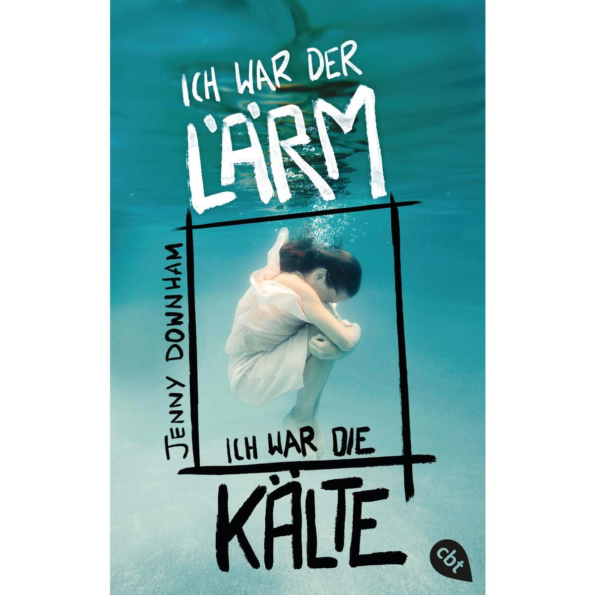 Ich war der Lärm, ich war die Kälte Ich war der Lärm, ich war die Kälte von cbt