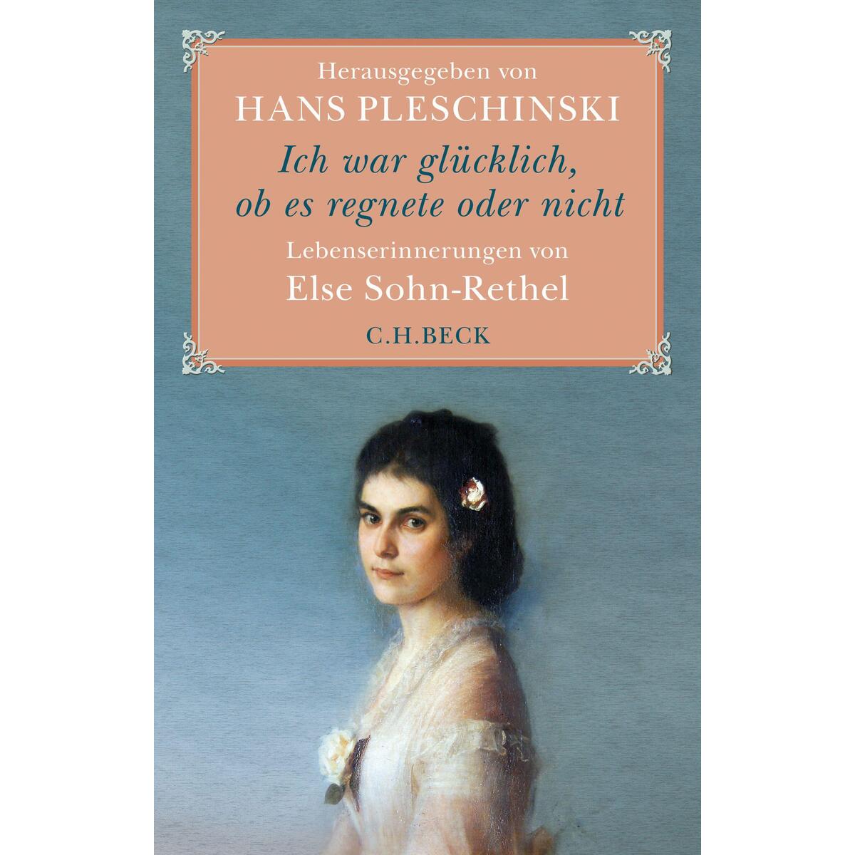 Ich war glücklich, ob es regnete oder nicht von C.H. Beck