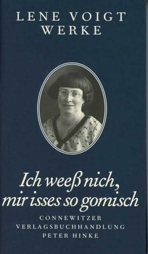 Ich weeß nich, mir isses so gomisch: Alle Säk'schen Balladen und Glassigger: Lene Voigt Werke ... Ich weeß nich, mir isses so gomisch: Alle Säk'schen Balladen und Glassigger: Lene Voigt Werke ...
