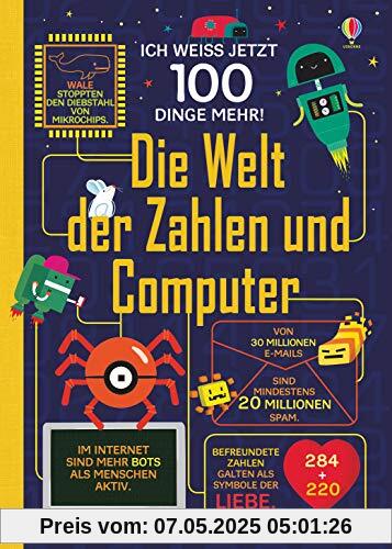 Ich weiß jetzt 100 Dinge mehr! Die Welt der Zahlen und Computer