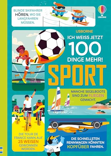 Ich weiß jetzt 100 Dinge mehr! Sport: Sachbuch für Kinder – Spannendes und Überraschendes aus der Welt des Sports – ab 9 Jahren (100-Dinge-mehr-Reihe) von Usborne