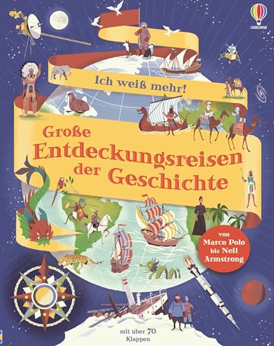Ich weiß mehr! Große Entdeckungsreisen der Geschichte: von Marco Polo bis Neil Armstrong – altersgerechtes Sachbuch mit über 70 Klappen – ab 6 Jahren von Usborne
